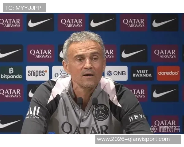 恩里克称赞球队表现出色强调心态良好是宝贵财富